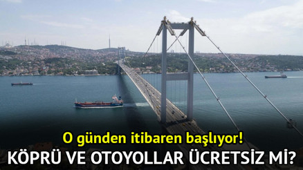 BAYRAMDA KÖPRÜ VE OTOYOLLAR HANGİ GÜNLER ÜCRETSİZ Köprü ve otoyollar ne zaman ücretsiz, kaç gün 2026 Kurban Bayramı, Arefe Günü köprüler bedava mı, Avrasya Tüneli, Osmangazi Köprüsü ve Kuzey Marmara ücretsiz mi, kaç gün ücretsiz