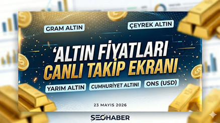 SON DAKİKA ALTIN FİYATLARI ANLIK 23 MAYIS 2026 GRAFİK (CANLI TAKİP) || Bugün gram altın, tam altın, Cumhuriyet altını, çeyrek altın fiyatları ne kadar, kaç TL