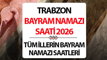 TRABZON BAYRAM NAMAZI SAATİ VE VAKTİ 2026 (DİYANET) || TRABZON Kurban Bayramı namazı saat kaçta, ne zaman kılınacak Diyanet TRABZON Kurban Bayramı namaz saati