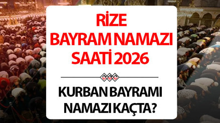 RİZE BAYRAM NAMAZI SAATİ 2026 (KURBAN BAYRAMI NAMAZI VAKTİ) | Rizede Kurban Bayramı namazı saat kaçta, ne zaman kılınacak Diyanet 2026 Rize bayram namazı vakti