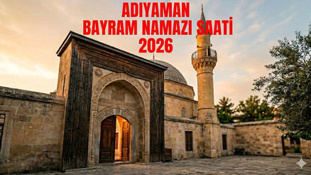 ADIYAMAN BAYRAM NAMAZI SAATİ 2026 || Adıyaman Kurban Bayramı Namazı Kaçta, Ne Zaman Kılınacak Diyanet Bayram Namazı Saatleri ADIYAMAN BAYRAM NAMAZI SAATİ 2026 || Adıyaman Kurban Bayramı Namazı Kaçta, Ne Zaman Kılınacak Diyanet Bayram Namazı Saatleri