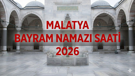 MALATYA BAYRAM NAMAZI SAATİ 2026 || Malatyada Kurban Bayramı Namazı Saat Kaçta, Ne Zaman Kılınacak Diyanet Bayram Namazı Saatleri