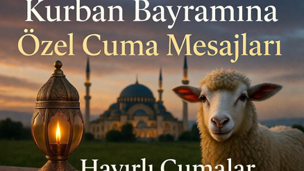 CUMA MESAJLARI 2026 RESİMLİ-KISA - KURBAN BAYRAMINA ÖZEL CUMA MESAJI (Tıkla ücretsiz indir) | Cuma ve bayram mesajları bir arada Anlamlı, yeni, farklı, değişik, dualı, hadisli, ayetli, şık, hiç duyulmamış cuma akşamı sözleri... Hayırlı Cumalar