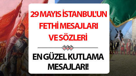 29 MAYIS İSTANBULUN FETHİ MESAJLARI VE KUTLAMA SÖZLERİ | Anlamlı, resimli, görsel, kısa-uzun 573. yıl dönümü özel 29 Mayıs İstanbulun Fethi kutlama mesajlarından seçenekler