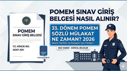 POMEM sınav giriş belgesi nasıl alınır 33. Dönem POMEM sözlü mülakat ne zaman 2026