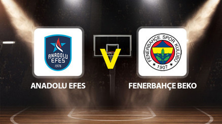 Anadolu Efes Fenerbahçe Beko maçı ne zaman saat kaçta hangi kanalda