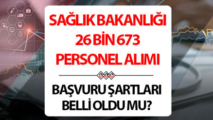SAĞLIK BAKANLIĞI PERSONEL ALIMI BAŞVURU ŞARTLARI VE TARİHİ 2026 | Sağlık Bakanlığı 26 bin 673 personel alımı kadro ve branş dağılımı belli oldu mu, başvurular ne zaman Sağlık personeli alımı tercih kılavuzu yayınlandı mı