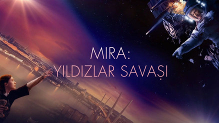 Mira: Yıldızlar Savaşı filmi konusu nedir, oyuncuları kimler Mira: Yıldızlar Savaşı ne zaman çekildi