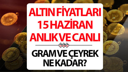 BUGÜN ALTIN FİYATLARI CANLI VE ANLIK TAKİP - ALTIN YORUMLARI 15 HAZİRAN 2026 PAZARTESİ SON DAKİKA: Altın yükselecek mi Uzmanlardan yeni yıl için altın tahmini değişti... Bugün 1 gram altın, çeyrek altın alış - satış fiyatı ne kadar İşte Kapalıçarşı altın fiyatlarında son durum