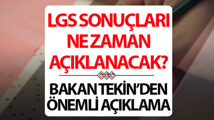 LGS sonuçları ne zaman açıklanacak 2026 LGS sonuç açıklama takvimi için Bakan Tekinden açıklama