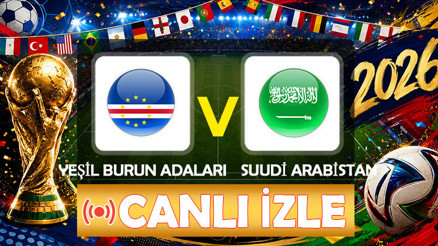 CANLI MAÇ İZLEME || Dünya Kupası Yeşil Burun Adaları - Suudi Arabistan maçı ne zaman, saat kaçta, hangi kanalda (2026 FIFA Dünya Kupası H Grubu)