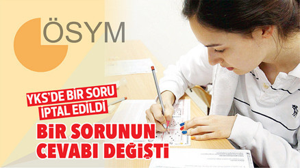 YKS’de bir soru iptal edildi... Bir sorunun cevabı değişti