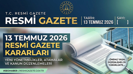 RESMİ GAZETE KARARLARI 13 TEMMUZ 2026 || Bugün Resmi Gazete kararları neler