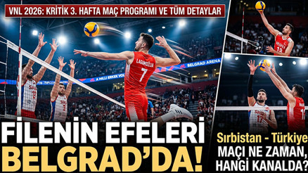 FİLENİN EFELERİ MAÇ PROGRAMI 2026 VNL 3. MİLLETLER LİGİ HAFTA || Sırbistan - Türkiye voleybol maçı ne zaman, saat kaçta hangi kanalda