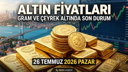 Bugün Altın Fiyatlarında Son Dakika (26 Temmuz 2026): Hafta Sonu Gram ve Çeyrek Altın Ne Kadar Oldu Altın Fiyatları Düşüyor Mu, Yükseliyor Mu