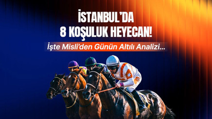 İstanbul’da 8 koşuluk heyecan İşte Misli’den günün altılı analizi…