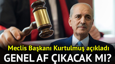 Genel af var mı Genel af çıkacak mı Meclis Başkanı Kurtulmuştan genel af açıklaması Genel af var mı Genel af çıkacak mı Meclis Başkanı Kurtulmuştan genel af açıklaması