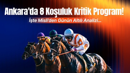 Ankara’da 8 koşuluk kritik program İşte Misli’den günün altılı analizi…