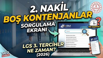 LGS 3. Tercih (2. Nakil) Boş Kontenjanlar 2026 Listesi Sorgulama Ekranı: LGS 2. Nakil Tercihleri Ne Zaman Başlıyor, Nasıl Yapılır
