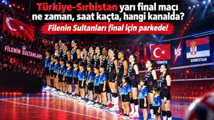 Türkiye Sırbistan Yarı Final voleybol maçı ne zaman saat kaçta hangi kanalda Filenin Sultanları Final için parkede