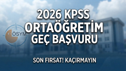 KPSS Ortaöğretim Geç Başvuruları Ne Zaman 2026 ÖSYM KPSS Ortaöğretim geç başvuru ücreti ve tarihleri