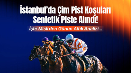 İstanbul’da Çim Pist Koşuları Sentetik Piste Alındı İşte Misli’den Günün Altılı Analizi…