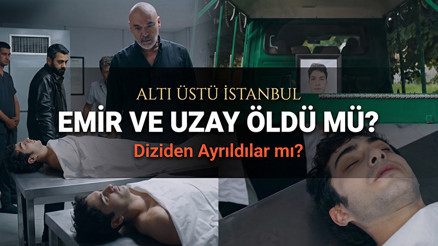 Altı Üstü İstanbul Emir ve Uzay öldü mü, diziden ayrıldı mı İzleyicileri şoke eden sahne Altı Üstü İstanbul Rahimcan Kapkap ve Berk Ali Çatal diziden çıktı mı