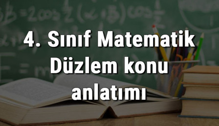 4. Sınıf Matematik Düzlem konu anlatımı