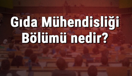 Gıda Mühendisliği Bölümü nedir ve mezunu ne iş yapar? Bölümü olan üniversiteler, dersleri ve iş imkanları