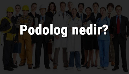 Podolog nedir, ne iş yapar ve nasıl olunur? Podolog Olma şartları, maaşları ve iş imkanları