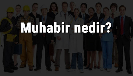 Muhabir nedir, ne iş yapar ve nasıl olunur? Muhabir olma şartları, maaşları ve iş imkanları