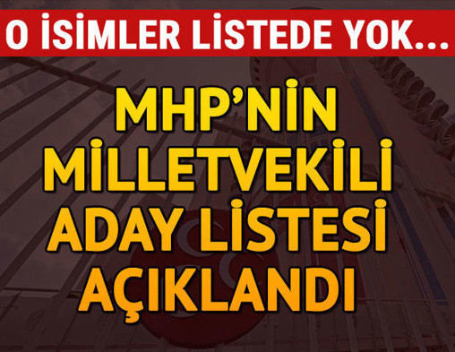 İşte MHPde listede olmayan 13 isim