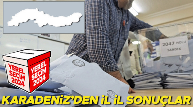 SEÇİM SONUÇLARI 2024: Karadeniz Bölgesi | Ordu, Rize, Samsun, Trabzon...
