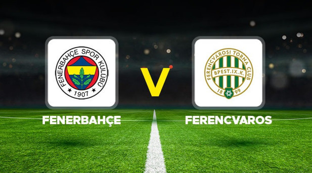 FENERBAHÇE-FERENCVAROS MAÇI NE ZAMAN SAAT KAÇTA HANGİ KANALDA
