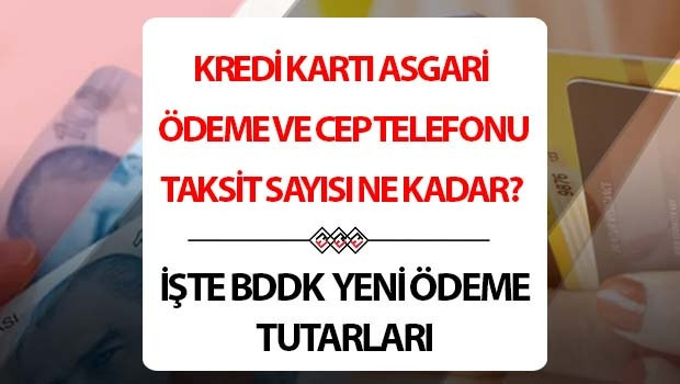 BDDK kredi kartı ve cep telefonu taksit limiti | Kredi kartı asgari ödeme limiti ne kadar oldu Cep telefonu vade oranı ne kadar, arttı mı BDDK kredi kartı yeni asgari ödeme tutarı hesaplaması