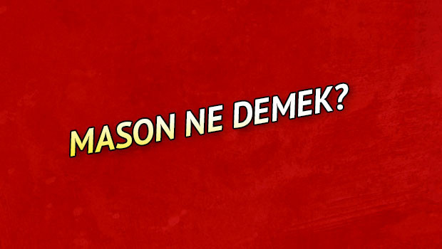 Masonluk nedir? Mason ne demek?
