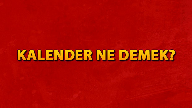 Kalender ne demek? kalender nedir? Kalender TDK kelime anlamı