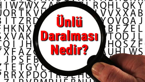 Ünlü Daralması Nedir? Ünlü Daralması Konu Anlatımı Ve Örnekleri