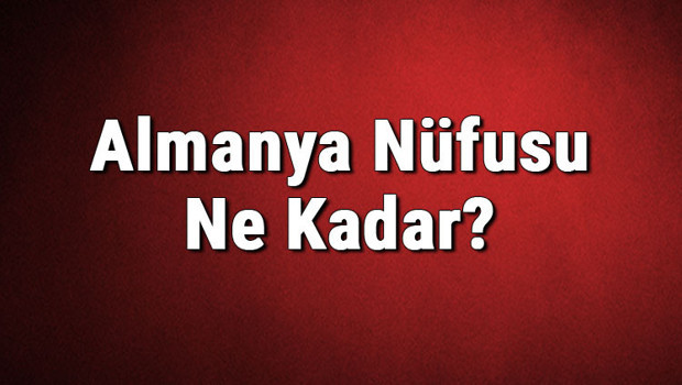 Almanya Nüfusu Ne Kadar? Almanya Nüfusu Yaş Ortalaması Ve Artış Hızı