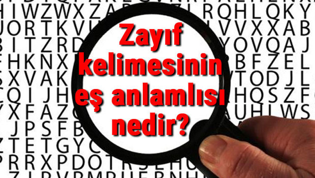 Zayıf kelimesinin eş anlamlısı nedir?