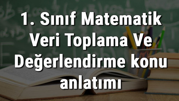 1. Sınıf Matematik Veri Toplama Ve Değerlendirme konu anlatımı