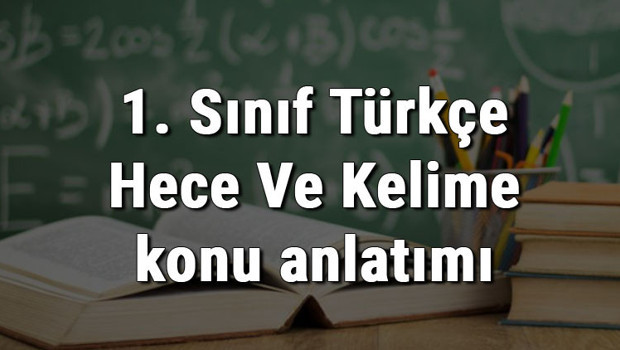 1. Sınıf Türkçe Hece Ve Kelime konu anlatımı