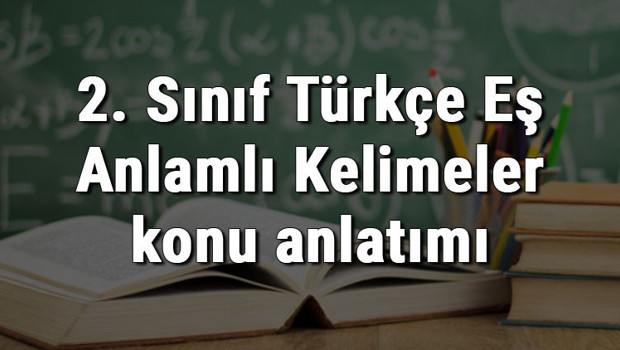 2. Sınıf Türkçe Eş Anlamlı Kelimeler konu anlatımı