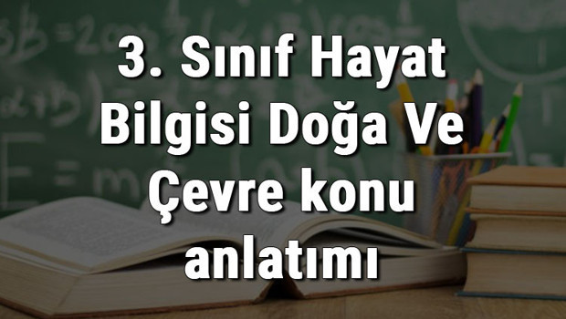 3. Sınıf Hayat Bilgisi Doğa Ve Çevre konu anlatımı
