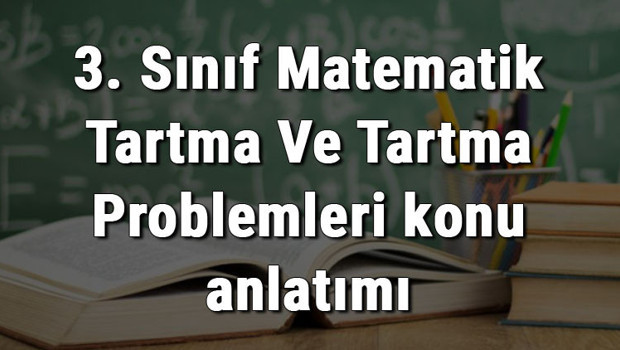 3. Sınıf Matematik Tartma Ve Tartma Problemleri konu anlatımı