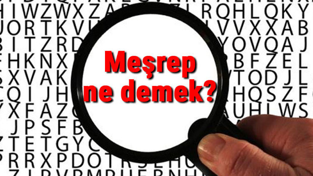 Meşrep ne demek? Meşrep nedir? Meşrep TDK kelime anlamı