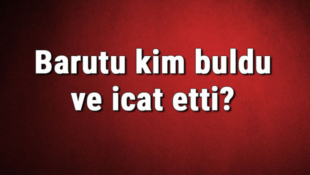 Barutun Gizemi: Kim İcat Etti ve Ne Zaman Ortaya Çıktı?