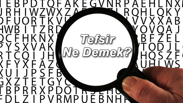 Tefsir Ne Demek? Tefsir Nedir? Tefsir TDK Kelime Anlamı