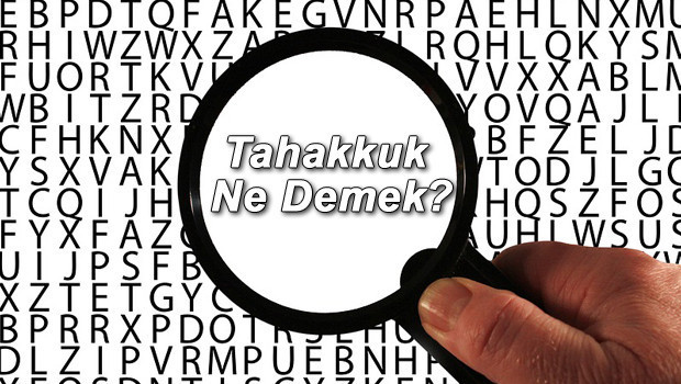 Tahakkuk Ne Demek? Tahakkuk Etmek Nedir? Tahakkuk Kelimesi TDK Sözlük Anlamı