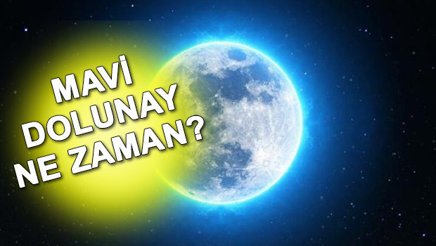 Mavi ay ne zaman 2020 Mavi dolunay tarihi heyecanla bekleniyor